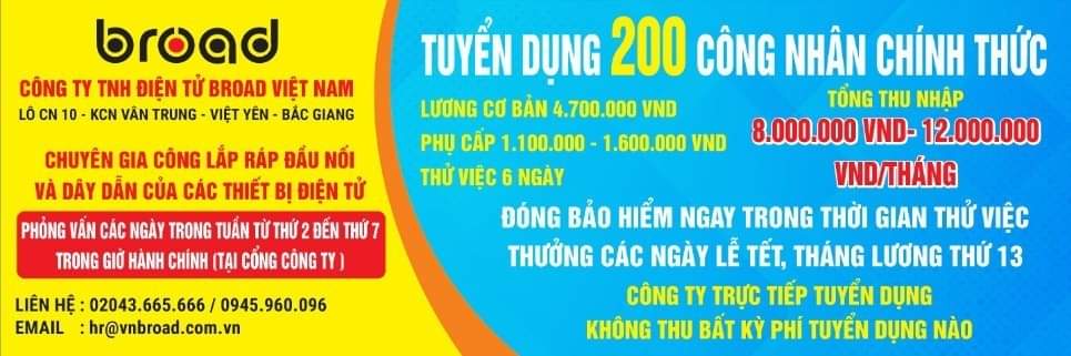 Công ty TNHH Điện tử Broad Việt Nam thông báo tuyển dụng 200 công nhân